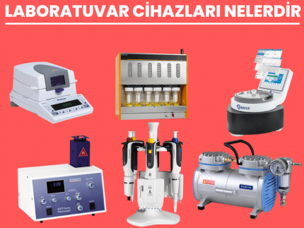 Laboratuvar Cihazları Nelerdir ? Laboratuvar Cihazları Nelerdir ?