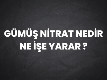 Gümüş Nitrat Nedir, Gümüş Nitrat Ne İşe Yarar Gümüş Nitrat Nedir, Gümüş Nitrat Ne İşe Yarar